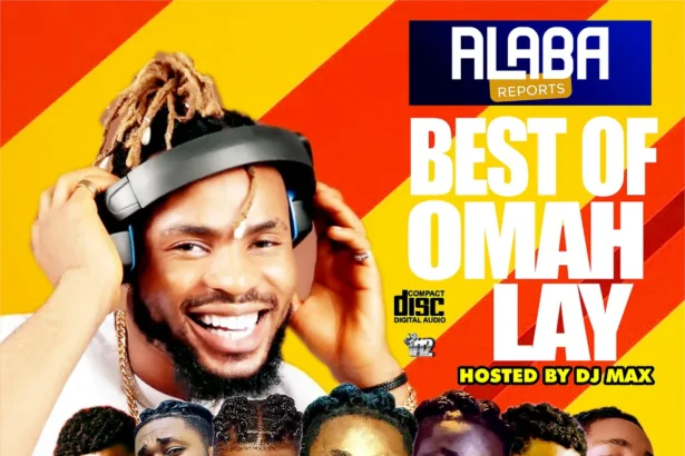 ALABA REPORTS PROMOTIONS – BEST OF OMAH LAY FT DJ MAX AKA KING OF DJS