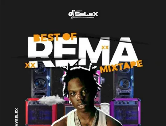 Best of Rema Mixtape DJ Selex