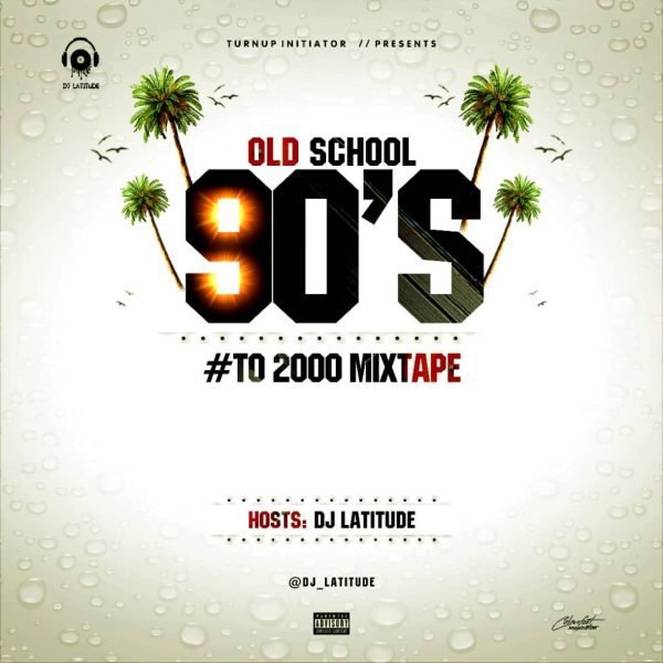 MIXTAPE: DJ Latitude – Old School 90’s to 2000 Mixtape