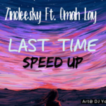 DJ-Youngstar.-Zinoleesky Last Time Ft. Omah Lay-Speed-Up