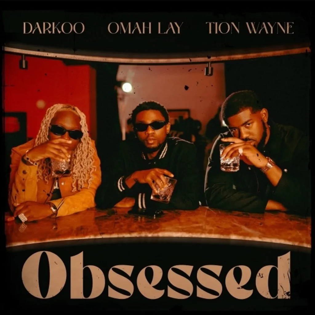 Darkoo – Obsessed Ft. Omah Lay & Tion Wayne