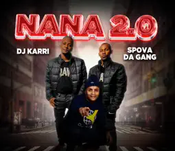 DJ Karri & Spova Da Gang – Nana 2.0 Remix