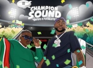 Davido – Champion Sound ft. Focalistic