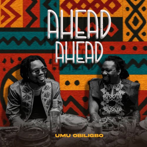 Umu Obiligbo - Ahead Ahead